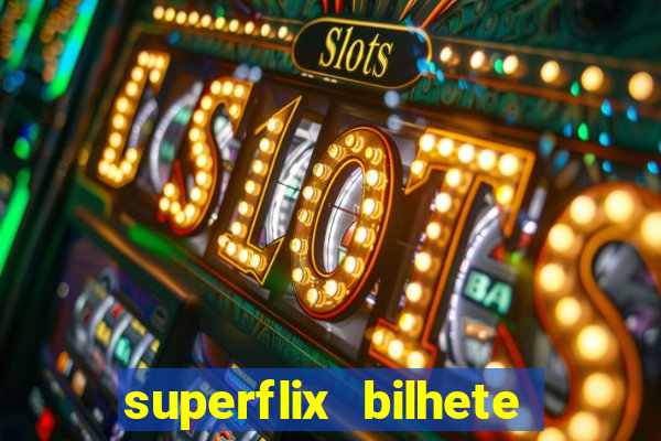 superflix bilhete de loteria